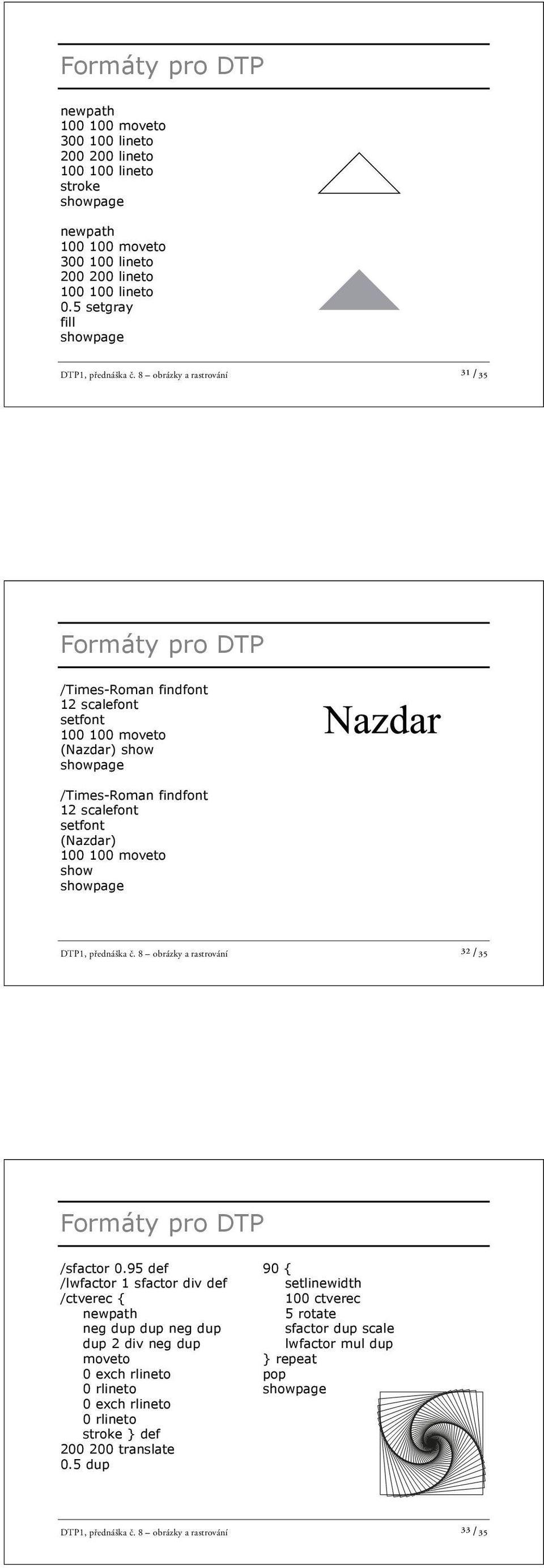 DTP1, přednáška č. 8 obrázky a rastrování ³² /35 /sfactor 0.