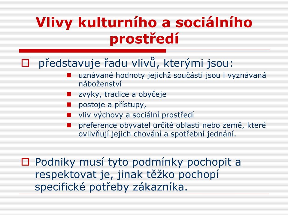 sociální prostředí preference obyvatel určité oblasti nebo země, které ovlivňují jejich chování a