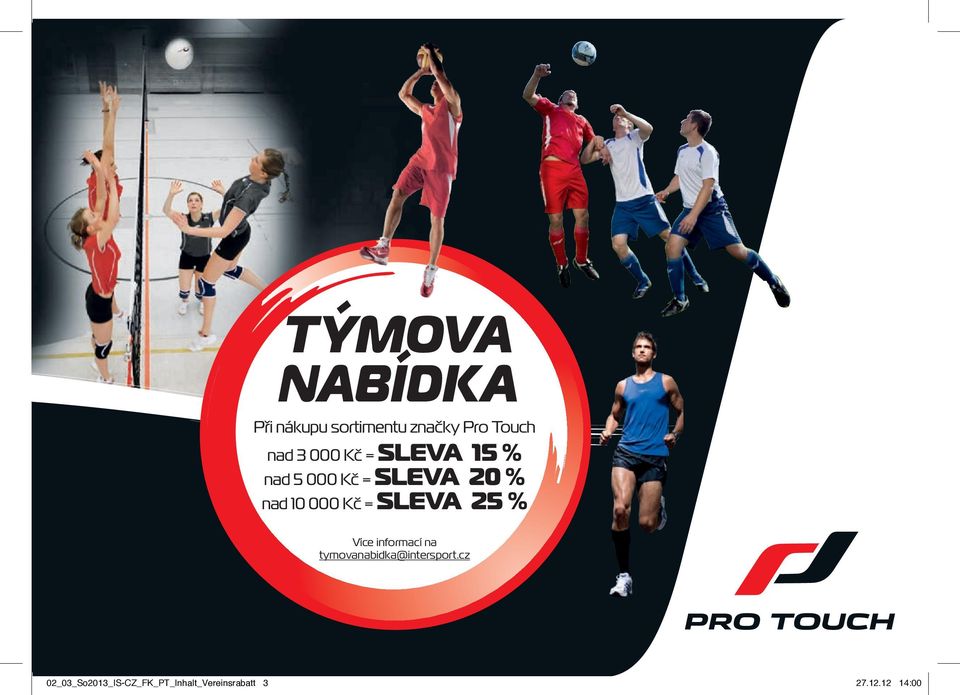 = SLEVA 25 % Více informací na tymovanabidka@intersport.