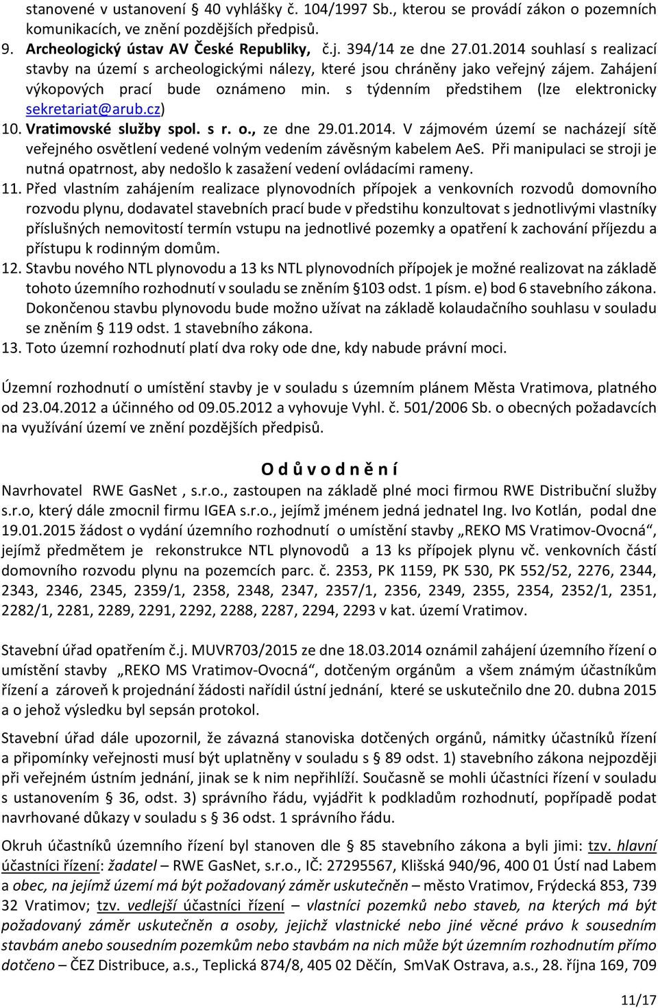 s týdenním předstihem (lze elektronicky sekretariat@arub.cz) 10. Vratimovské služby spol. s r. o., ze dne 29.01.2014.