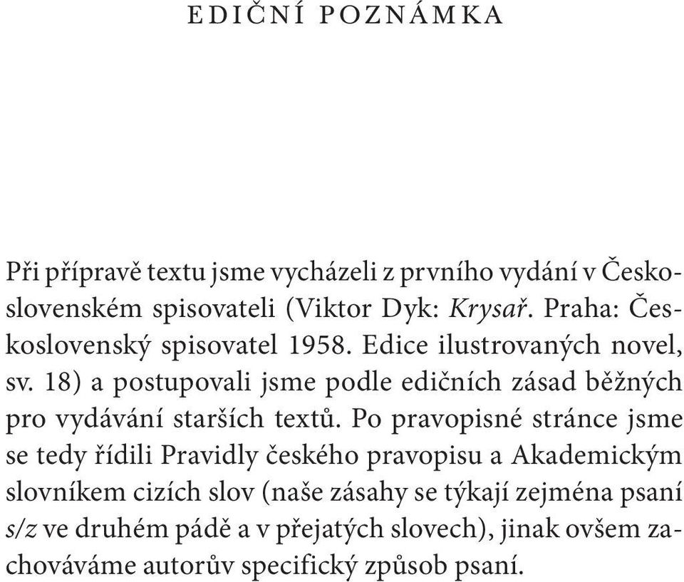 18) a postupovali jsme podle edičních zásad běžných pro vydávání starších textů.