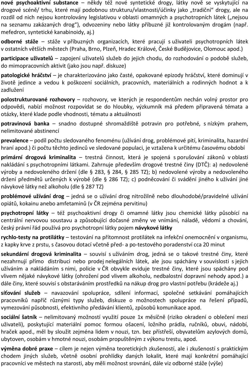 mefedron, syntetické kanabinoidy, aj.