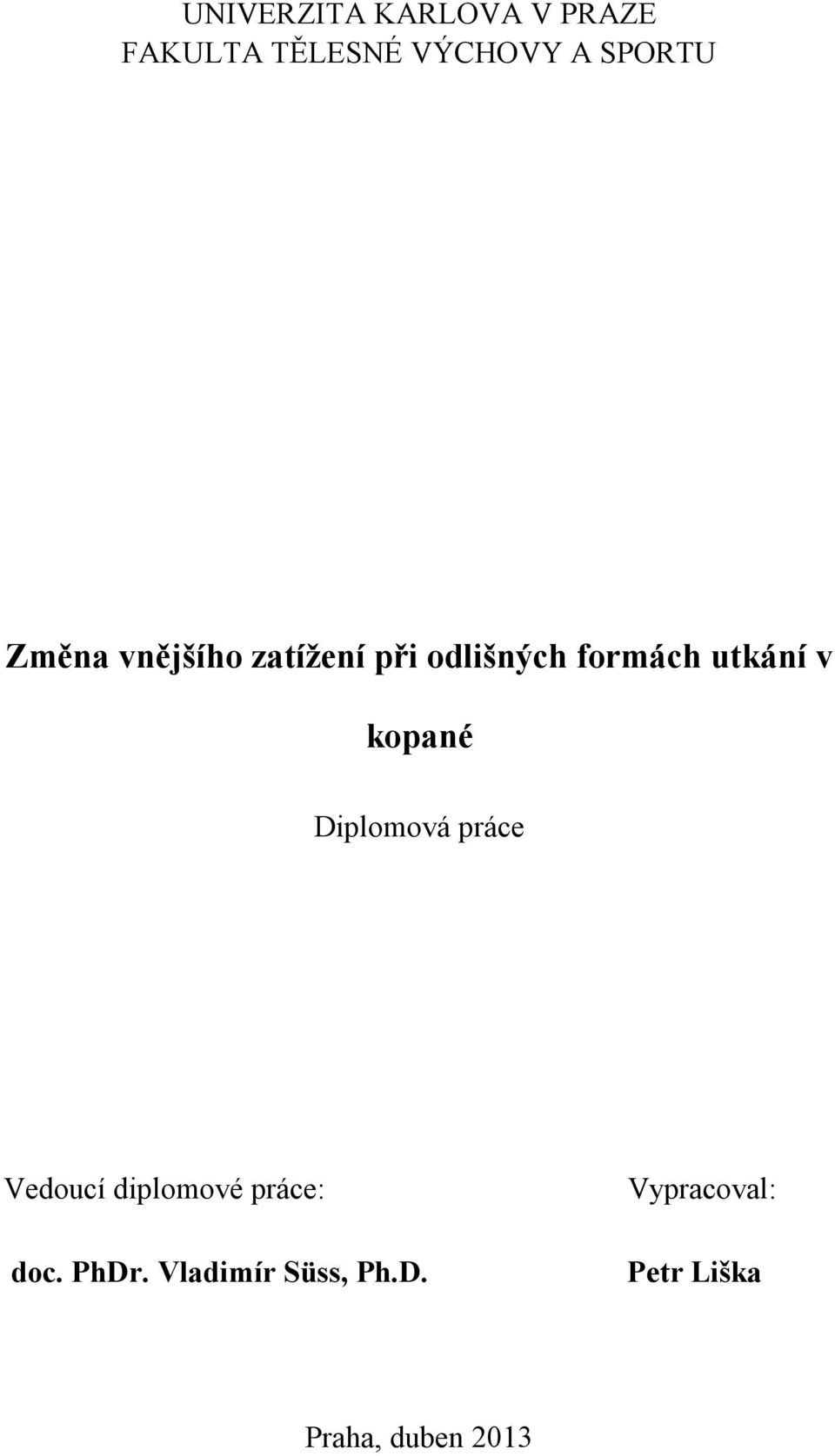 utkání v kopané Diplomová práce Vedoucí diplomové práce: