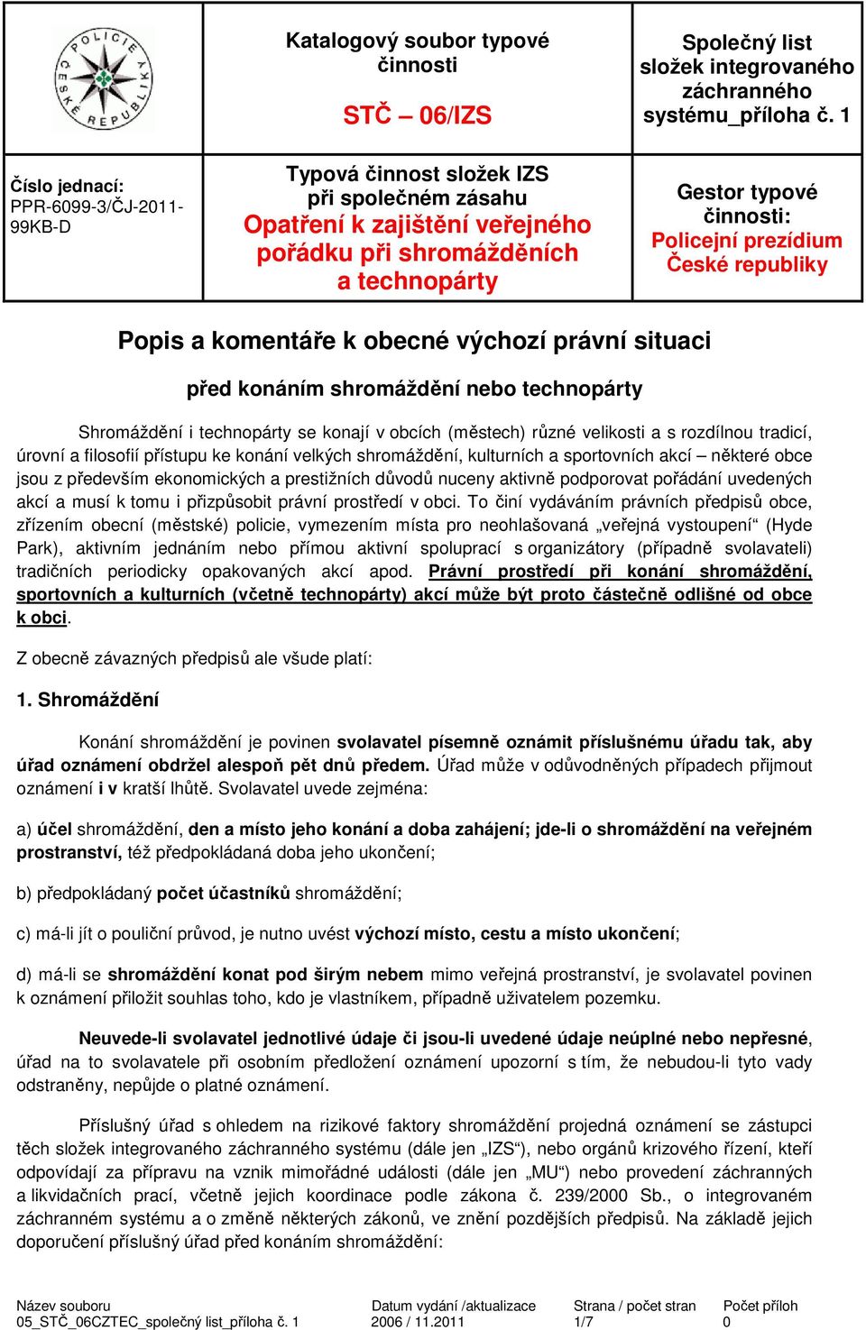 musí k tomu i přizpůsobit právní prostředí v obci.