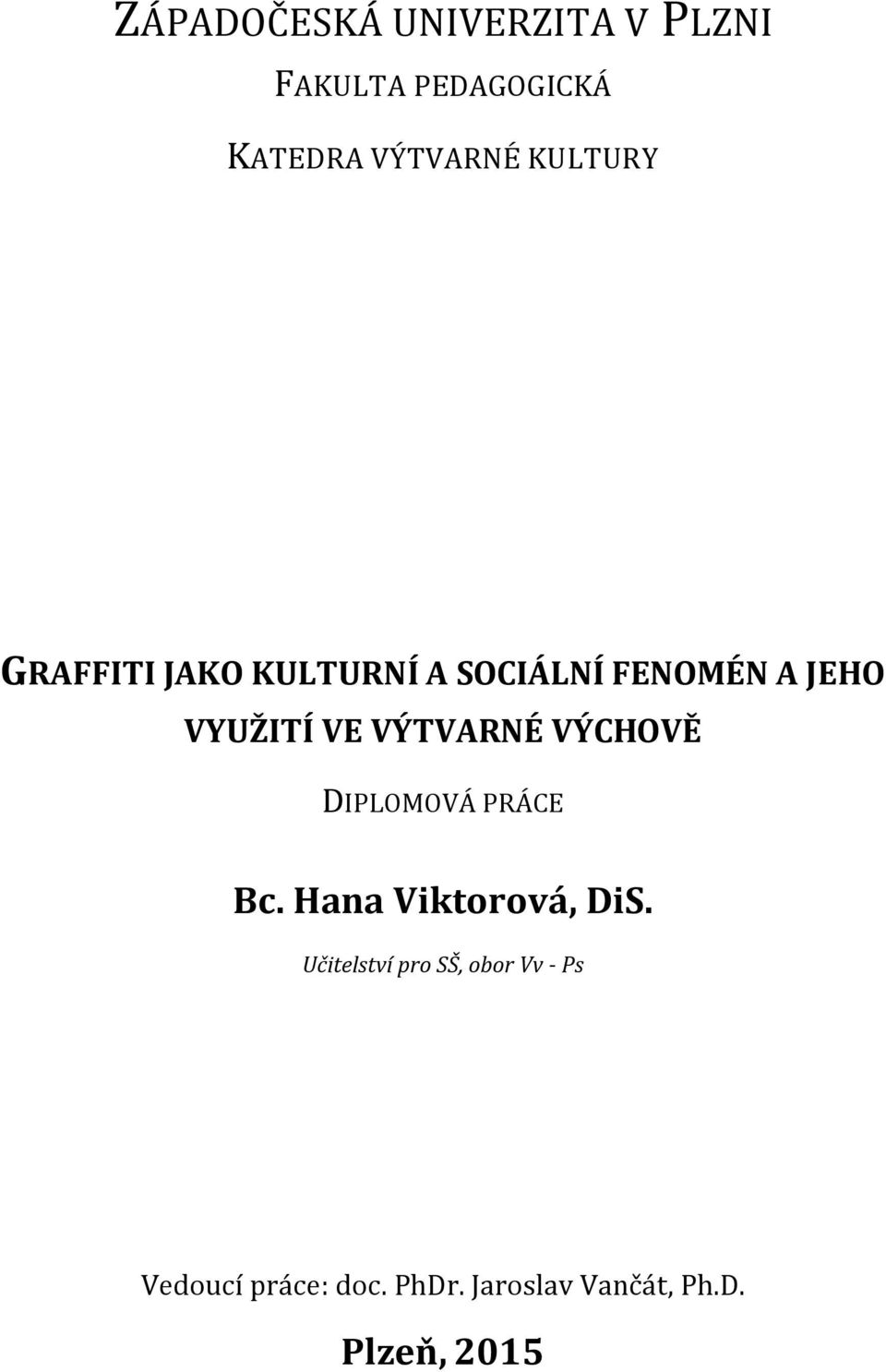 VÝTVARNÉ VÝCHOVĚ DIPLOMOVÁ PRÁCE Bc. Hana Viktorová, DiS.
