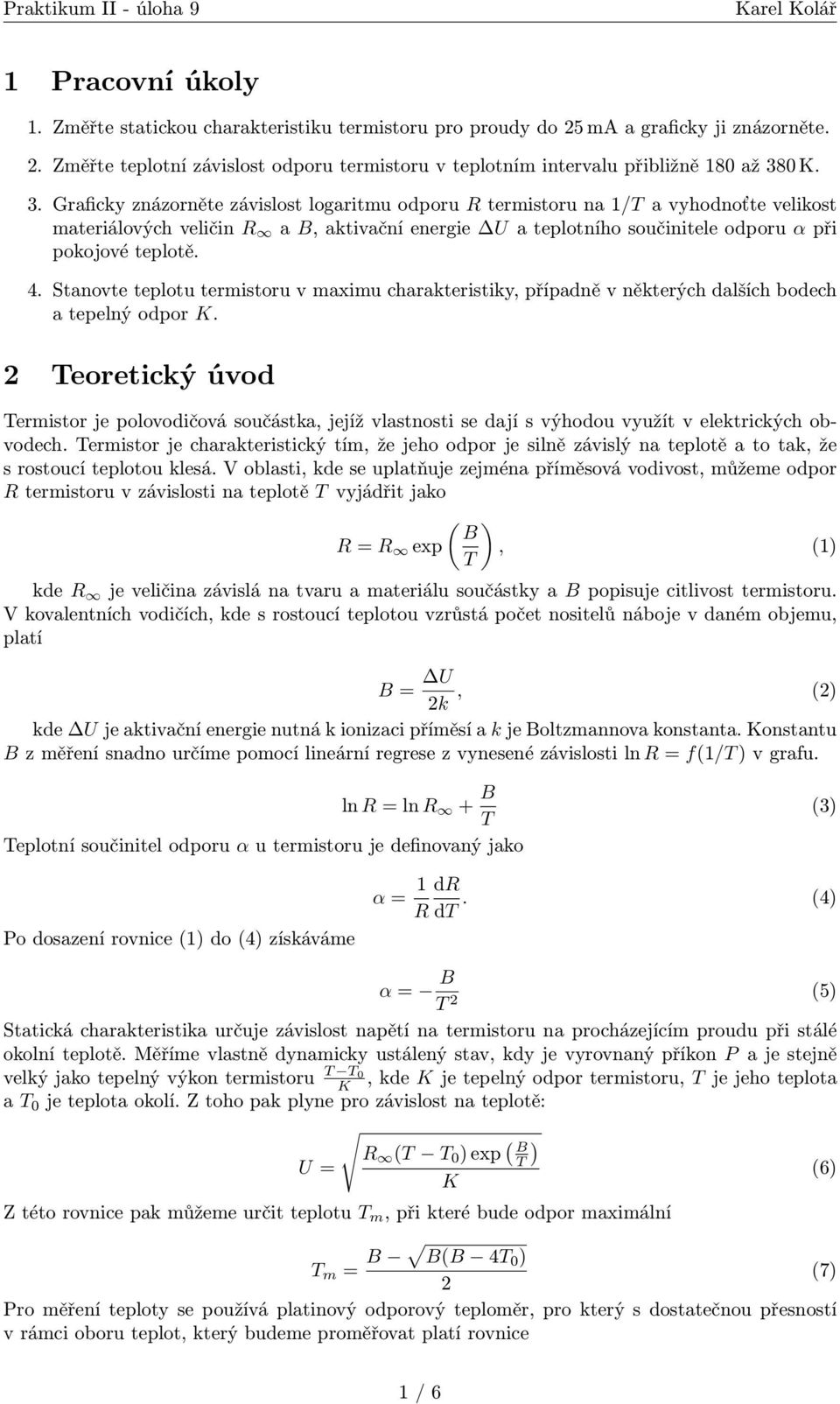 Stanovte teplotu termistoru v maximu charakteristiky, případně v některých dalších bodech a tepelný odpor K.