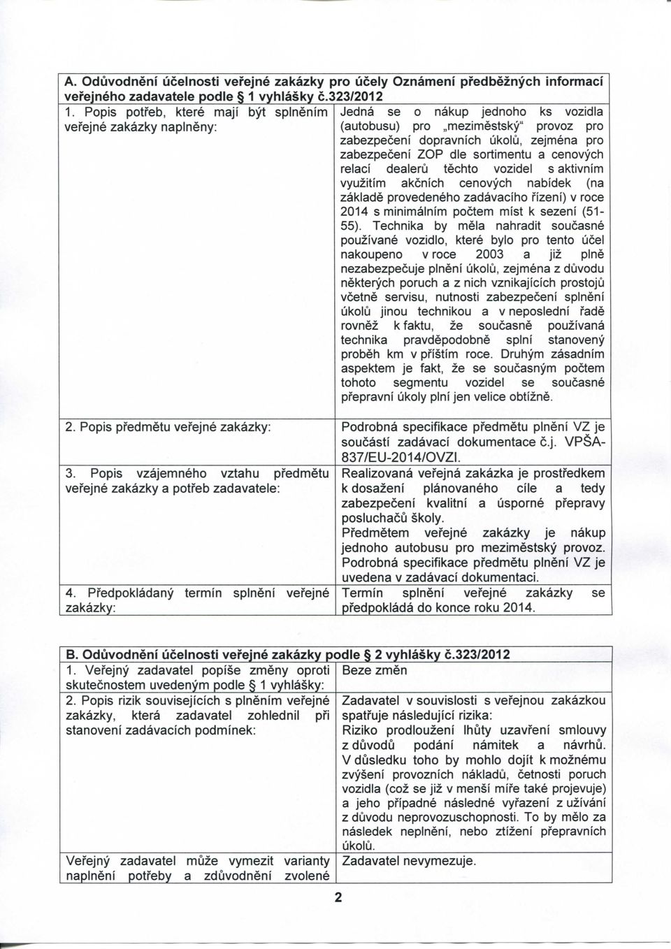 die sortimentu a cenovych relaci dealeru techto vozidel s aktivnim vyuzitim akcnich cenovych nabldek (na zaklade provedeneho zadavaciho fizeni) v roce 2014 s minimalnfm poctem mist k sezeni (51-55).