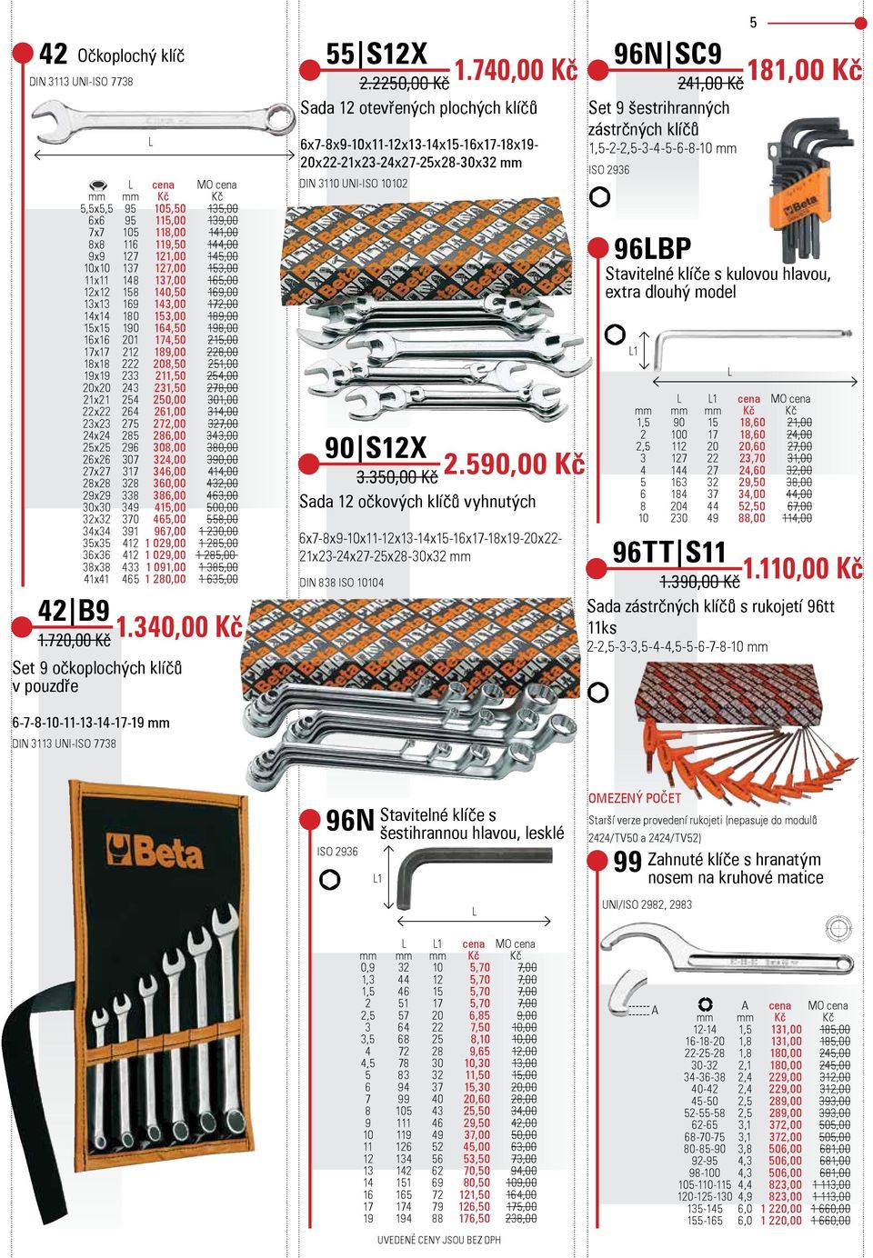 0,00.70,00 Set 9 očkoplochých klíčů v pouzdře SX.70,00.0,00 Sada otevřených plochých klíčů x7-x9-0x-x-x-x7-x9-0x-x-x7-x-0x IN 0 UNI-ISO 00 SX.0,00 Sada očkových klíčů vyhnutých.