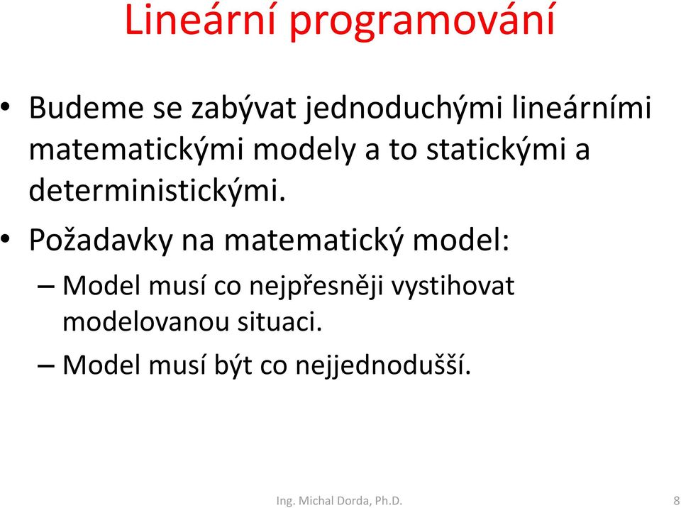 Požadavky a matematický model: Model musí co epřesěi