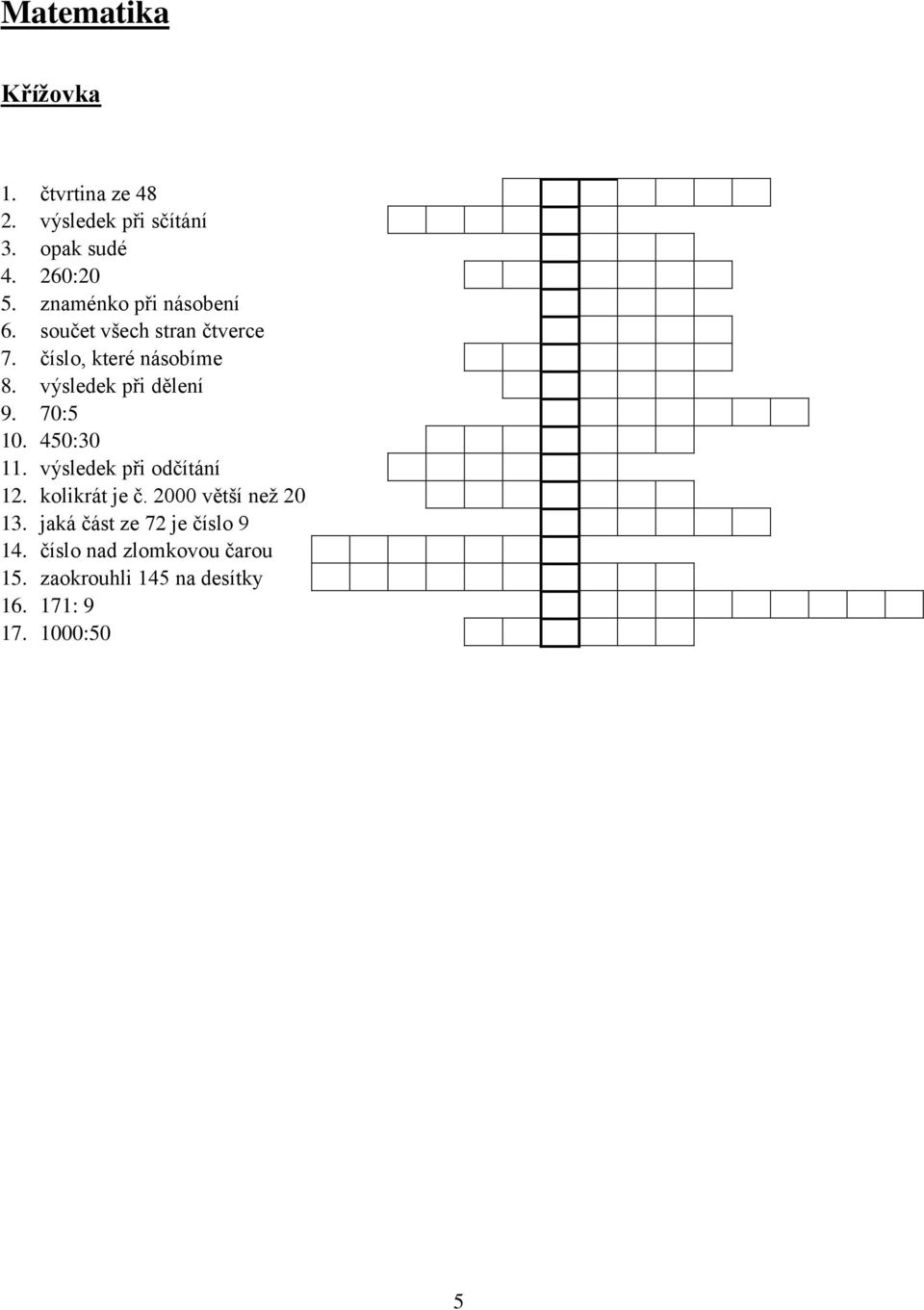 výsledek při dělení 9. 70:5 10. 450:30 11. výsledek při odčítání 12. kolikrát je č.