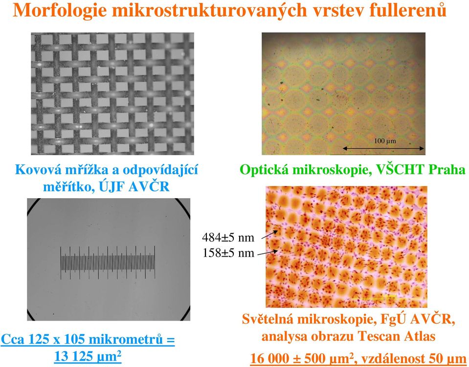 nm 158±5 nm Světelná mikroskopie, FgÚ AVČR, Cca 125 x 105 mikrometrů =