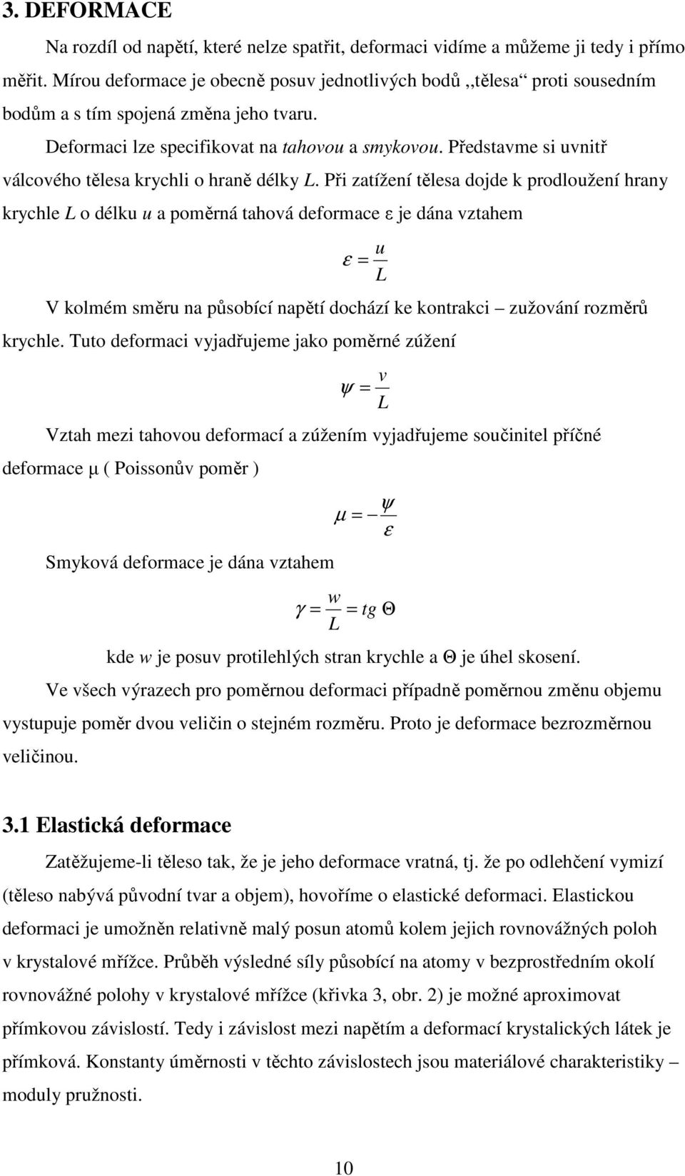 Představme si uvnitř válcového tělesa krychli o hraně délky L.