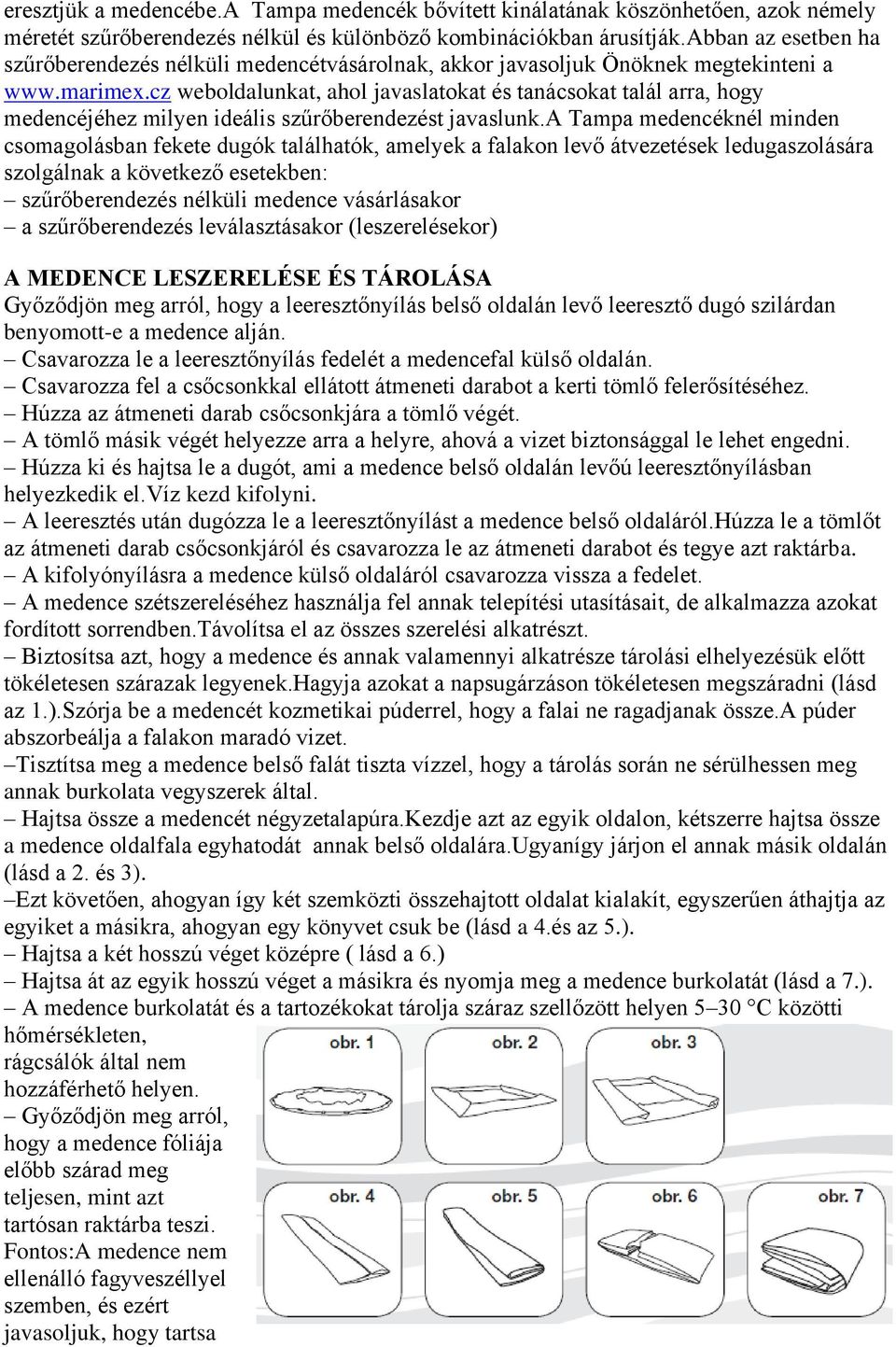 cz weboldalunkat, ahol javaslatokat és tanácsokat talál arra, hogy medencéjéhez milyen ideális szűrőberendezést javaslunk.