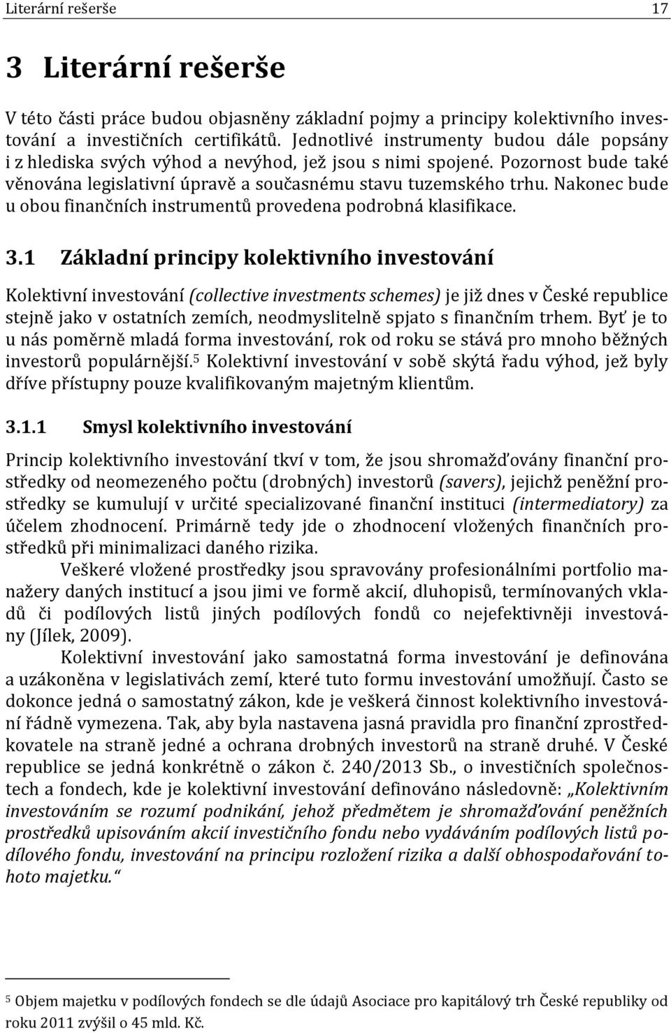 Nakonec bude u obou finančních instrumentů provedena podrobná klasifikace. 3.