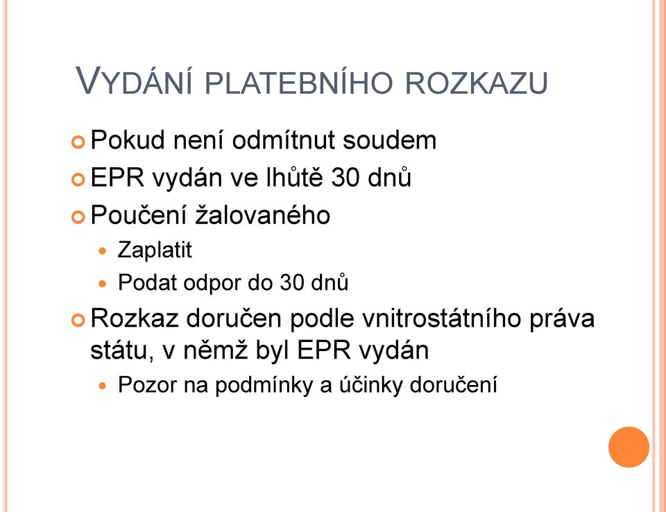 odpor do 30 dnů Rozkaz doručen podle vnitrostátního práva