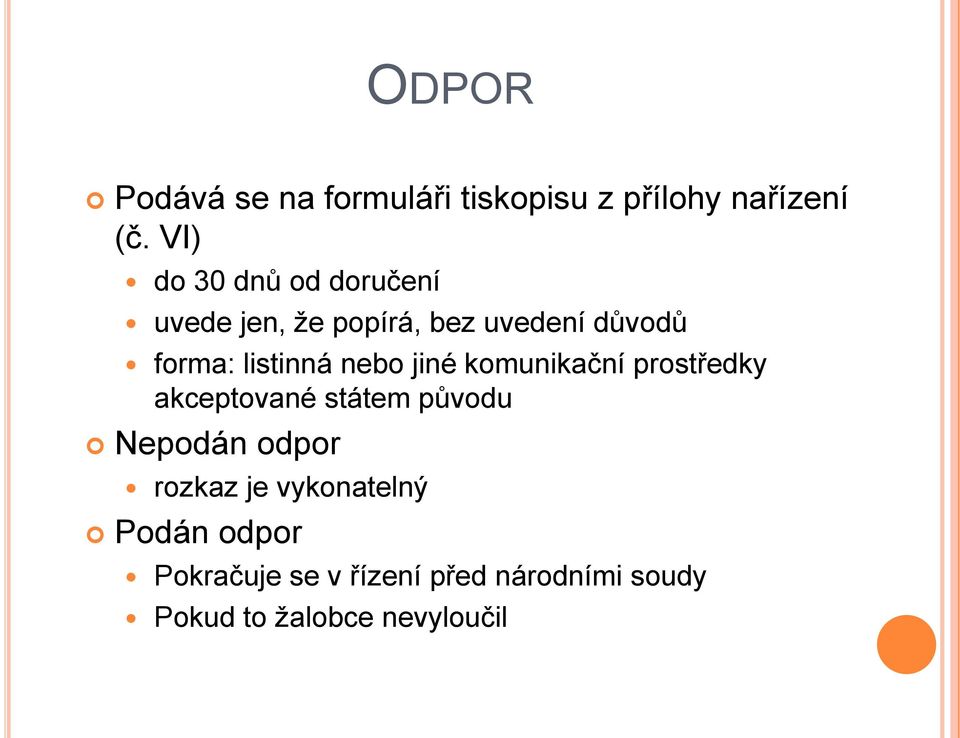 listinná nebo jiné komunikační prostředky akceptované státem původu Nepodán