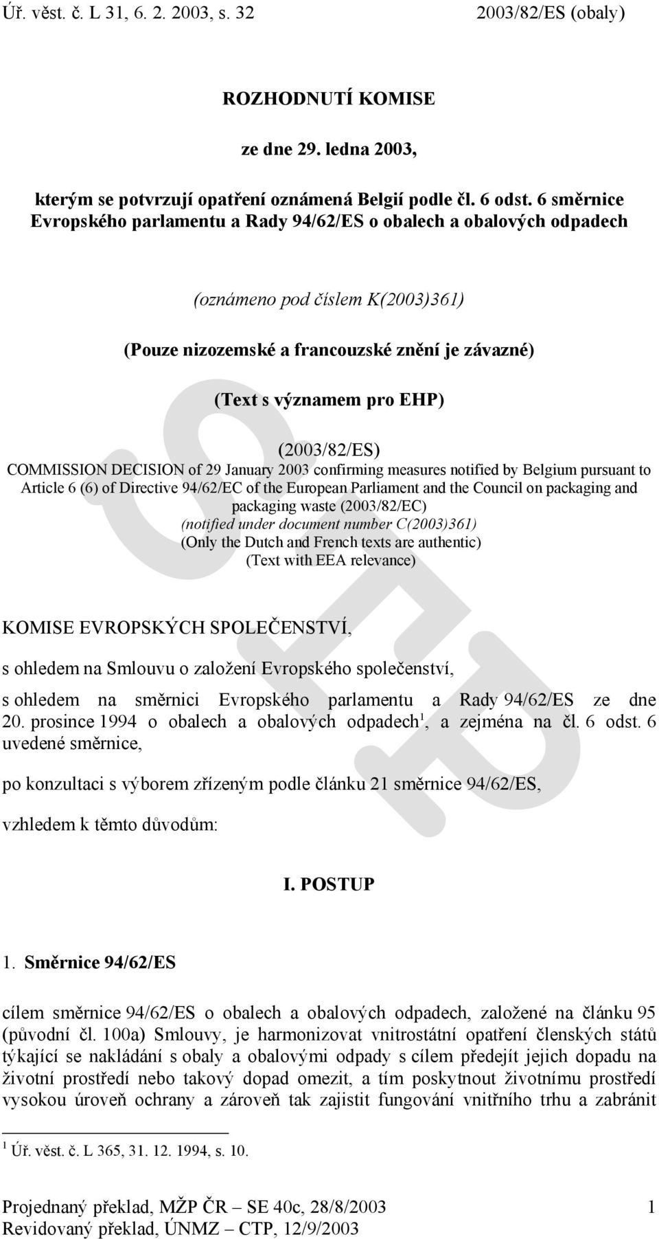 (2003/82/ES) COMMISSION DECISION of 29 January 2003 confirming measures notified by Belgium pursuant to Article 6 (6) of Directive 94/62/EC of the European Parliament and the Council on packaging and