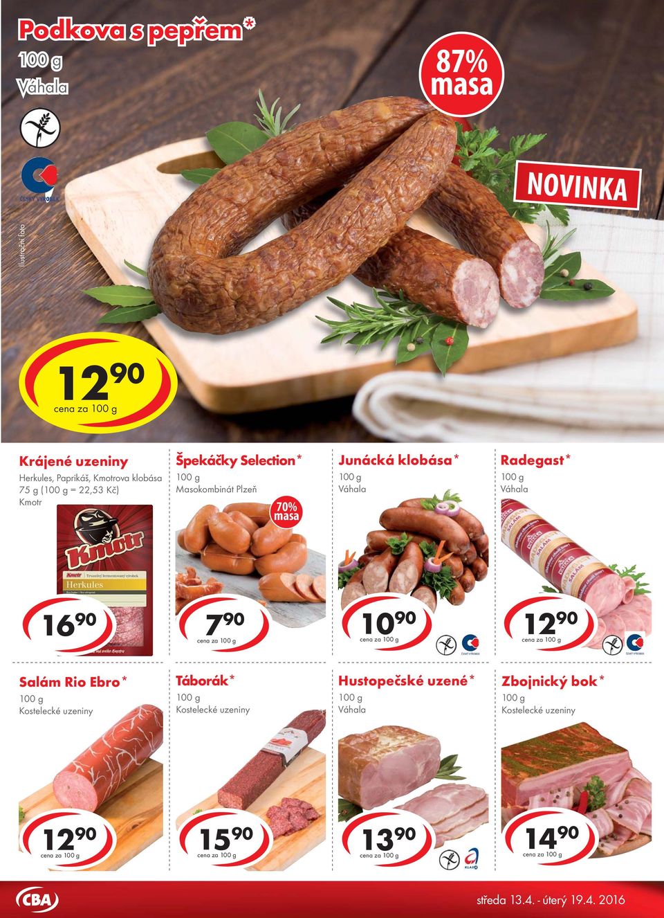 11 90 cena za Krájené uzeniny Herkules, Paprikáš, Kmotrova klobása 75 g ( = 22,53 Kč) Kmotr Špekáčky Selection* Masokombinát Plzeň 70% masa Junácká klobása* Radegast*