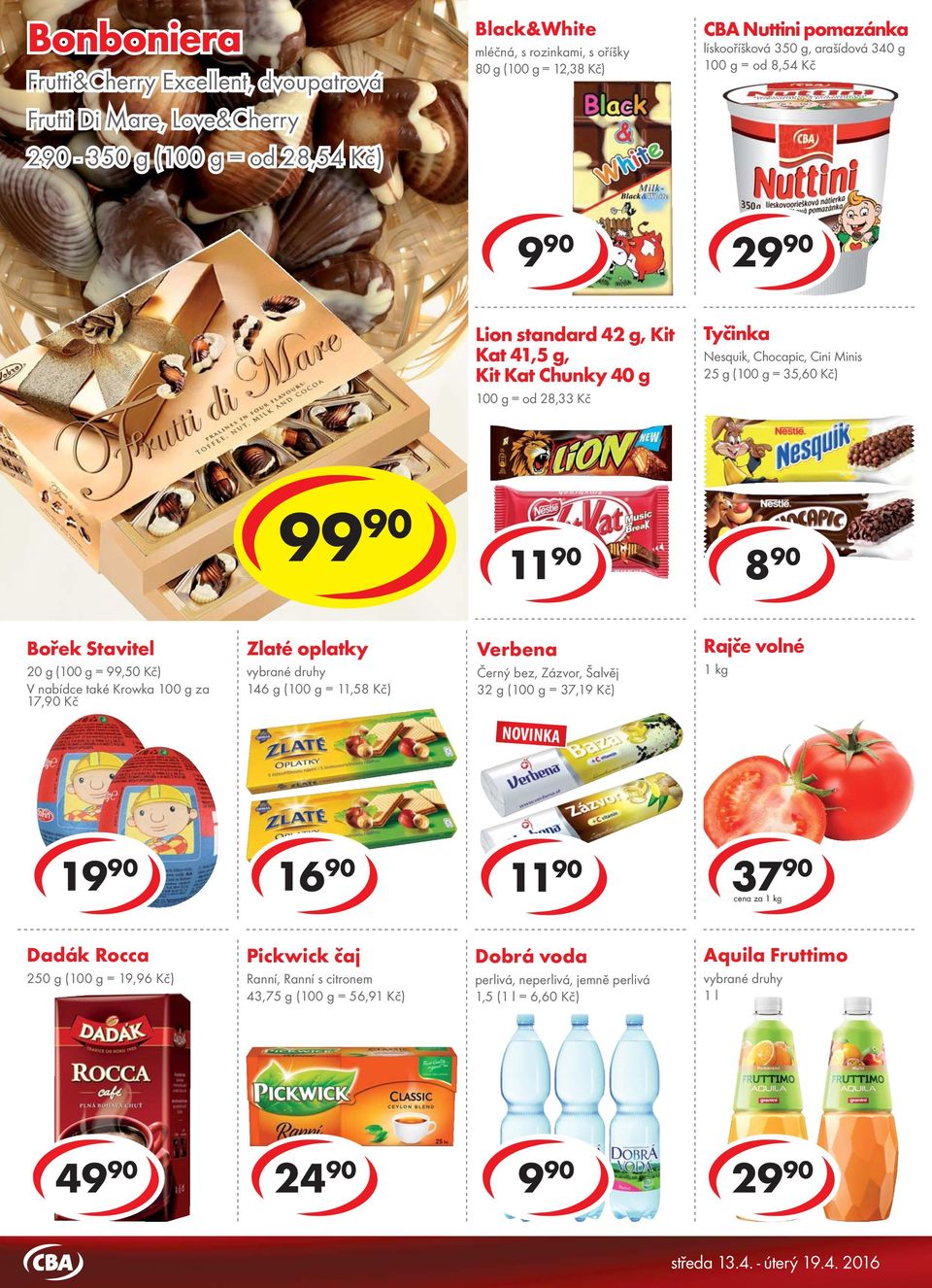 Kit Kat 41,5 g, Kit Kat Chunky 40 g = od 28,33 Kč Tyčinka Nesquik, Chocapic, Cini Minis 25 g ( = 35,60 Kč) cena za 9 cena za 11 90 8 90 Bořek Stavitel 20 g ( = 99,50 Kč) V nabídce také Krowka za