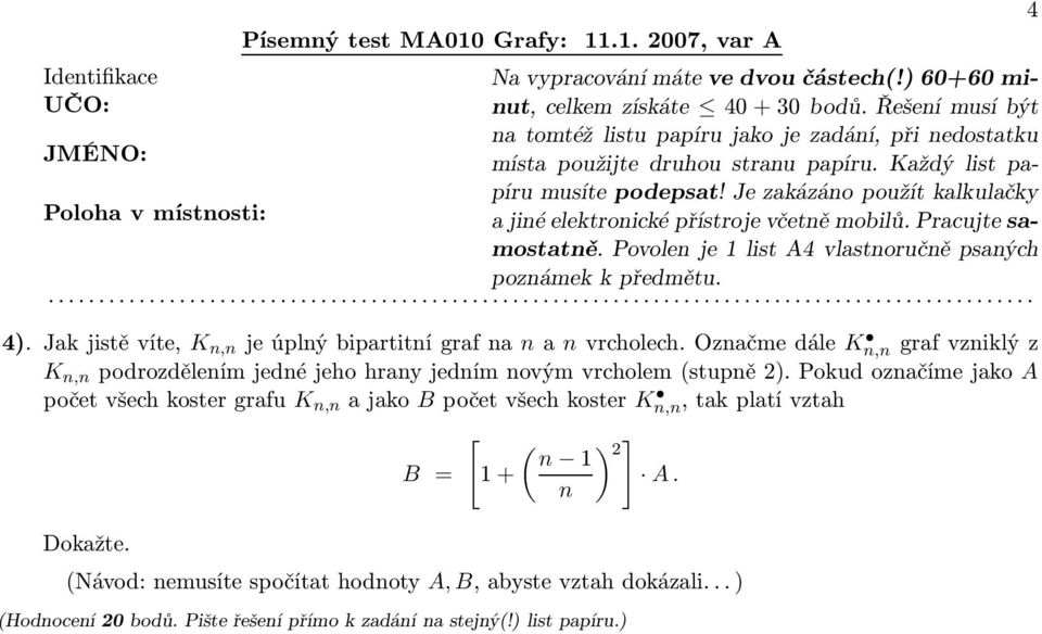 pokudoznačímejako A početvšechkostergrafu K n,n ajako Bpočetvšechkoster K n,n,takplatívztah Dokažte.