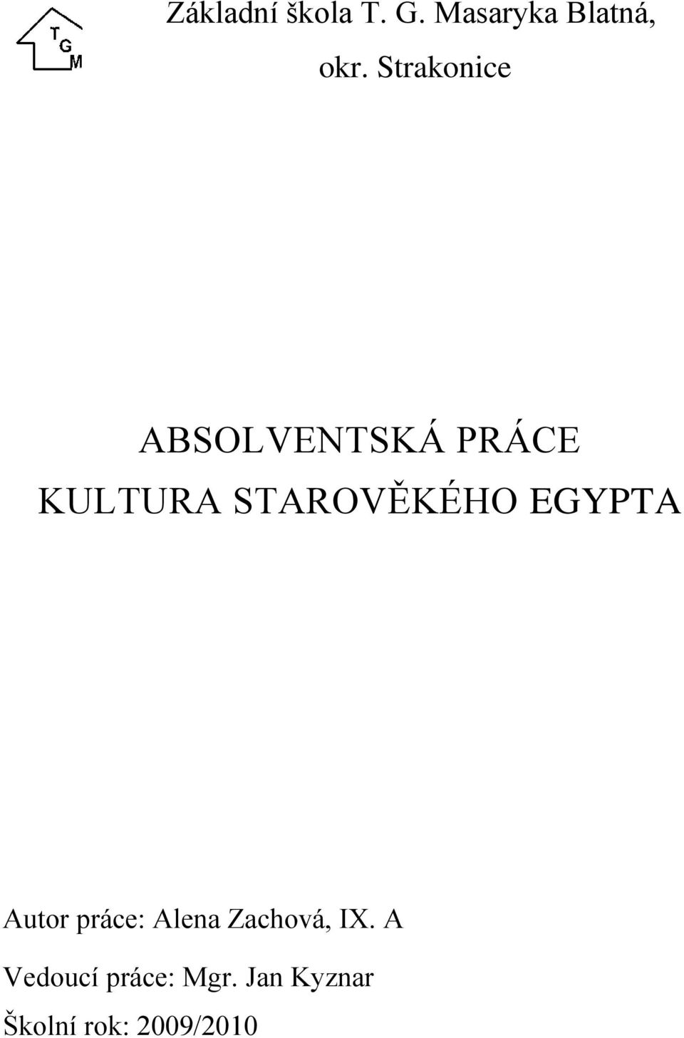 STAROVĚKÉHO EGYPTA Autor práce: Alena Zachová,