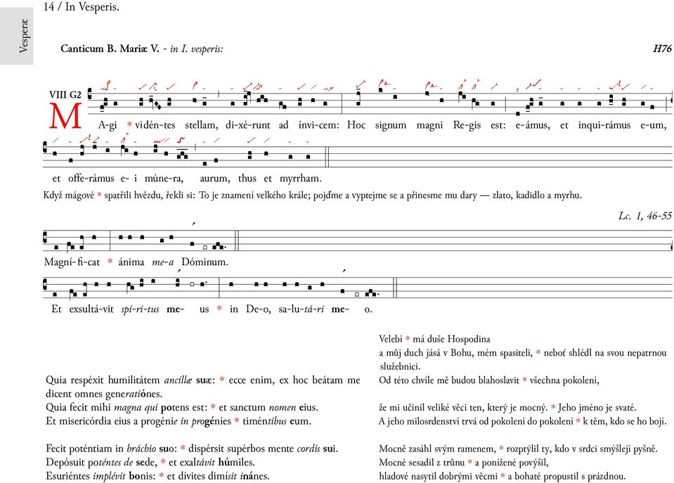 e-á vidén-tes di-xé-runt ínvi-cem: Re-gis e-um, Et Magní- fi-cat ánima Dómi num. us me-a exsultá-vit spí-ri-tus me- De-o, sa-lu-tá-ri me- o. Lc.
