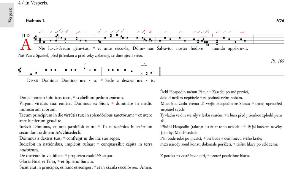 Salvá-tor hódi-e H76 Ps. 109 Donec ponam imícos tuos, scabéllum pedum tuórum. Virgam virtútis tuæ emítt Dómus ex Sion: domáre médio imicórum tuórum.