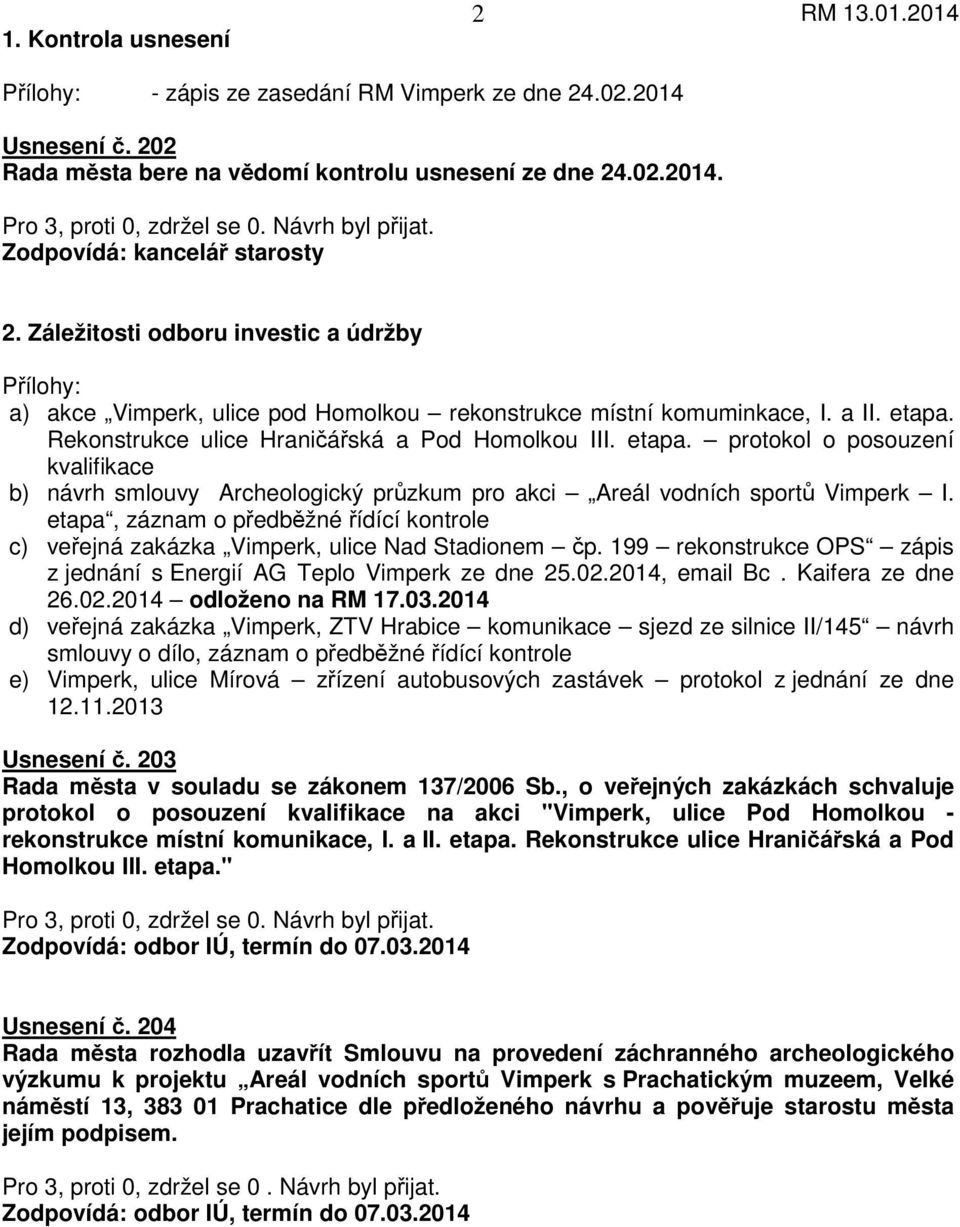 Rekonstrukce ulice Hraničářská a Pod Homolkou III. etapa. protokol o posouzení kvalifikace b) návrh smlouvy Archeologický průzkum pro akci Areál vodních sportů Vimperk I.