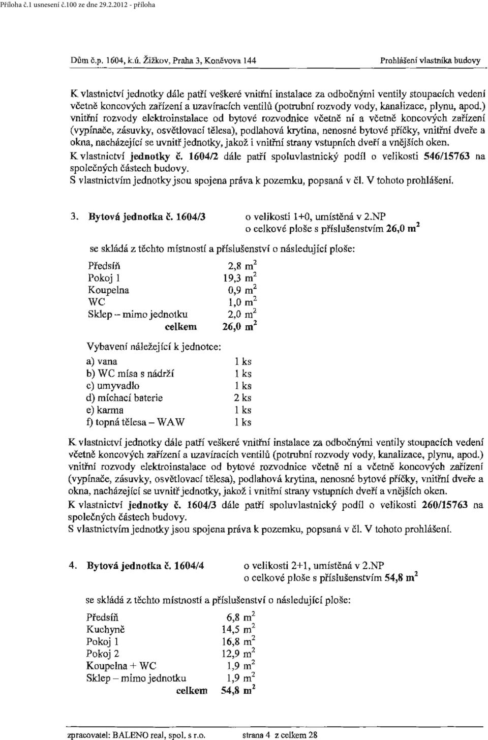 Bytová jednotka č. 1604/3 o velikosti 1 +O, umístěná v 2.