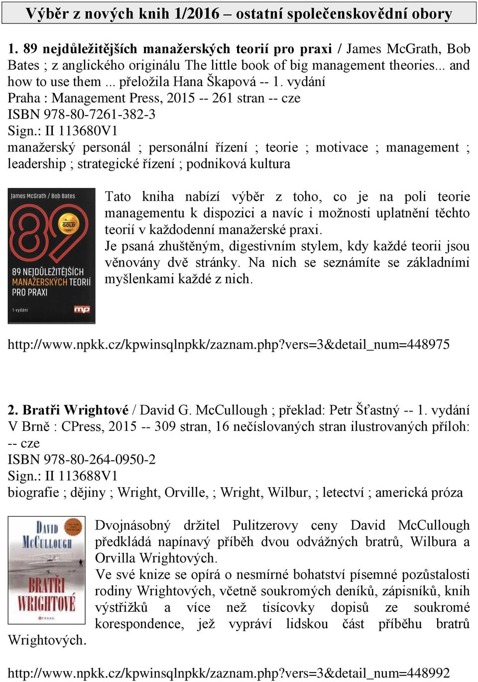 vydání Praha : Management Press, 2015 -- 261 stran -- cze ISBN 978-80-7261-382-3 Sign.