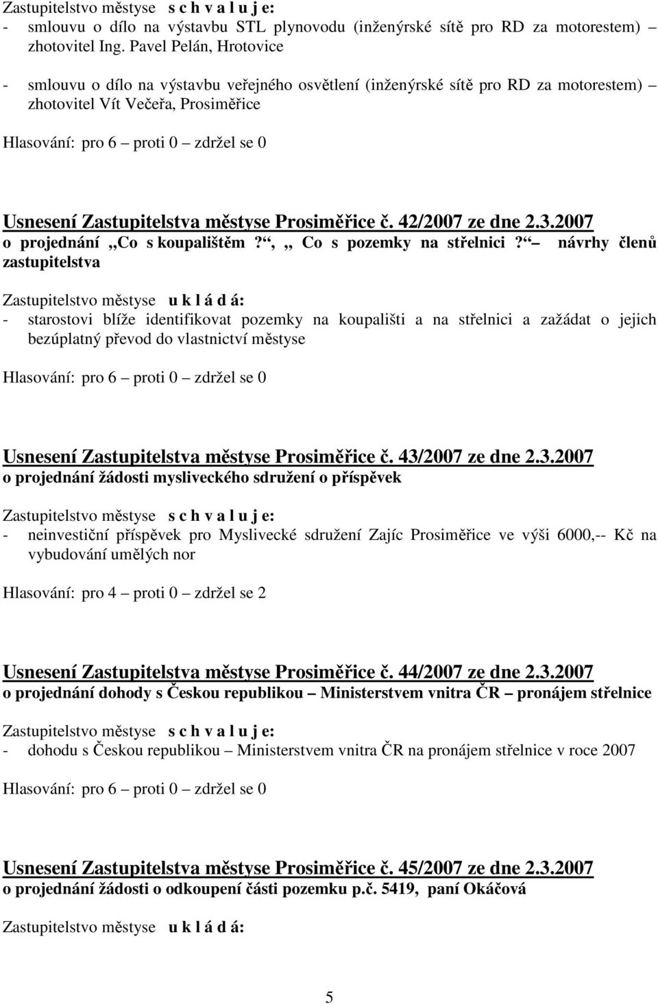 42/2007 ze dne 2.3.2007 o projednání Co s koupalištěm?, Co s pozemky na střelnici?