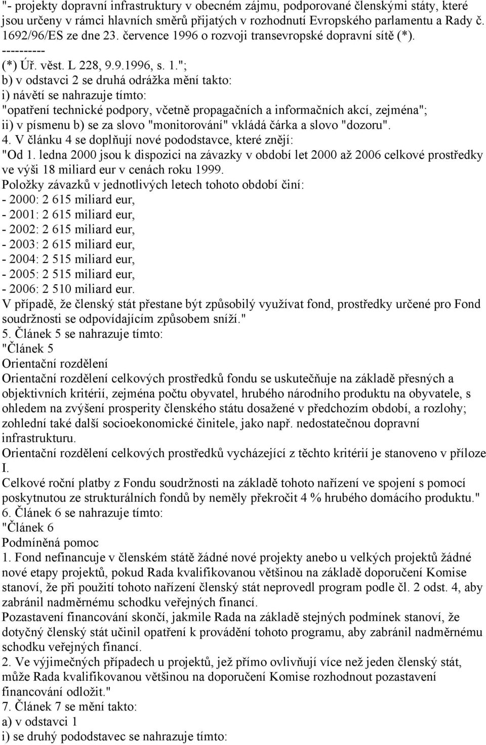 96 o rozvoji transevropské dopravní sítě (*). ---------- (*) Úř. věst. L 228, 9.9.1996, s. 1.