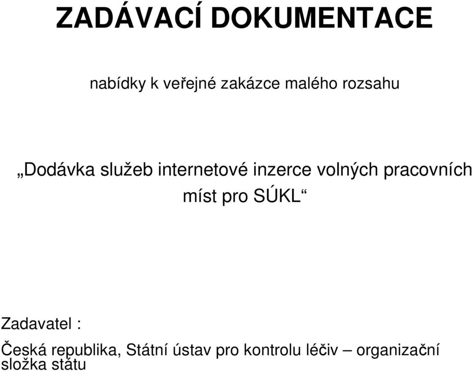 pracovních míst pro SÚKL Zadavatel : Česká republika,