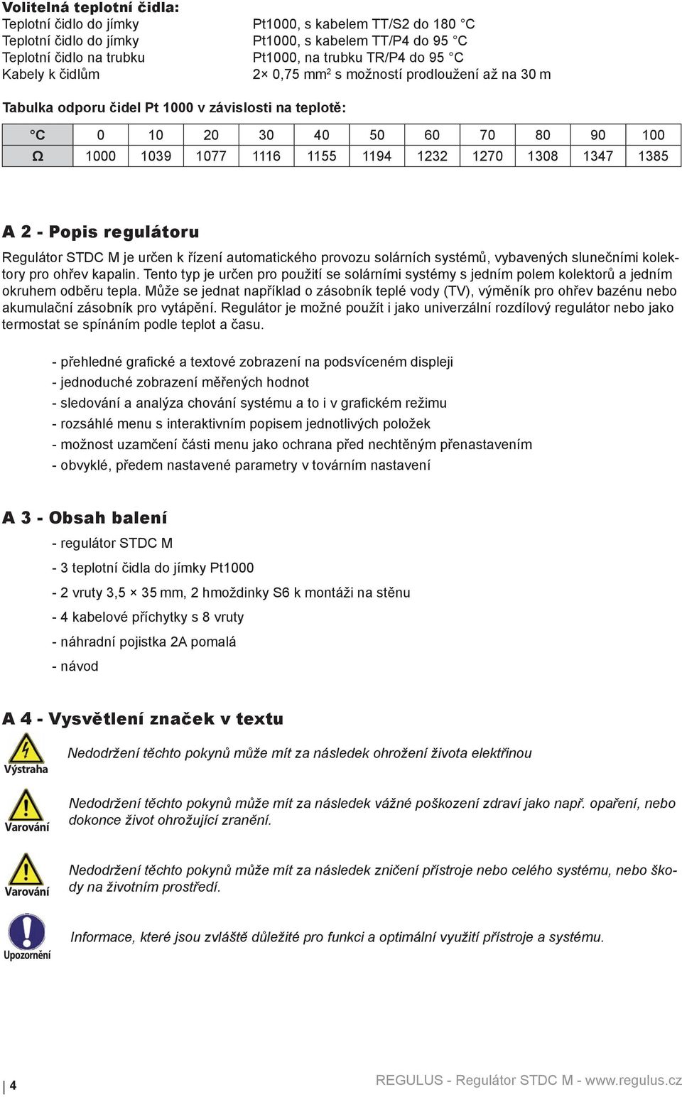 1347 1385 A 2 - Popis regulátoru Regulátor STDC M je určen k řízení automatického provozu solárních systémů, vybavených slunečními kolektory pro ohřev kapalin.