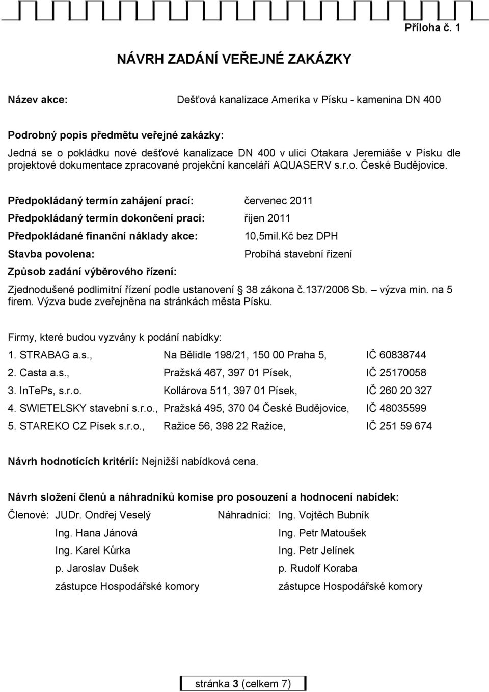 Otakara Jeremiáše v Písku dle projektové dokumentace zpracované projekční kanceláří AQUASERV s.r.o. České Budějovice.