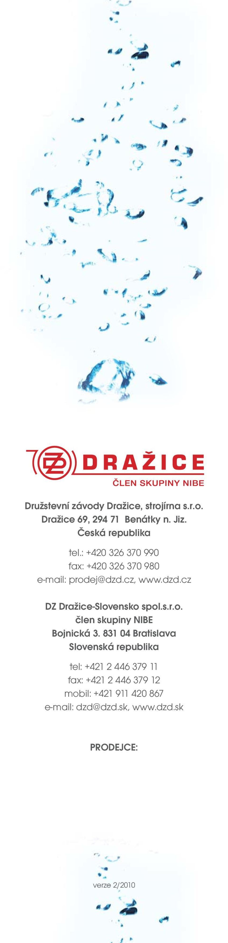 cz, www.dzd.cz DZ Dražice-Slovensko spol.s.r.o. člen skupiny NIBE Bojnická 3.