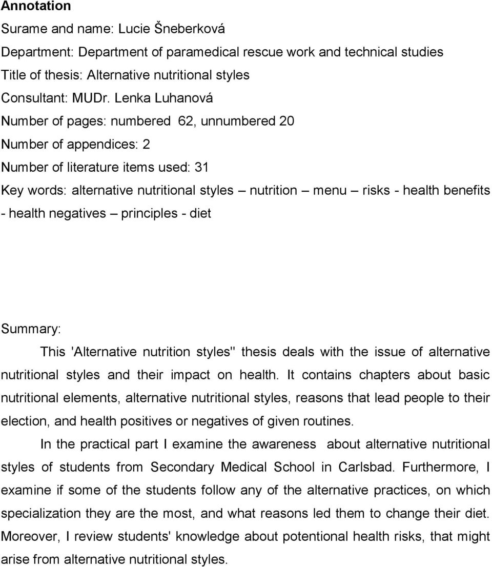 - health negatives principles - diet Summary: This 'Alternative nutrition styles'' thesis deals with the issue of alternative nutritional styles and their impact on health.