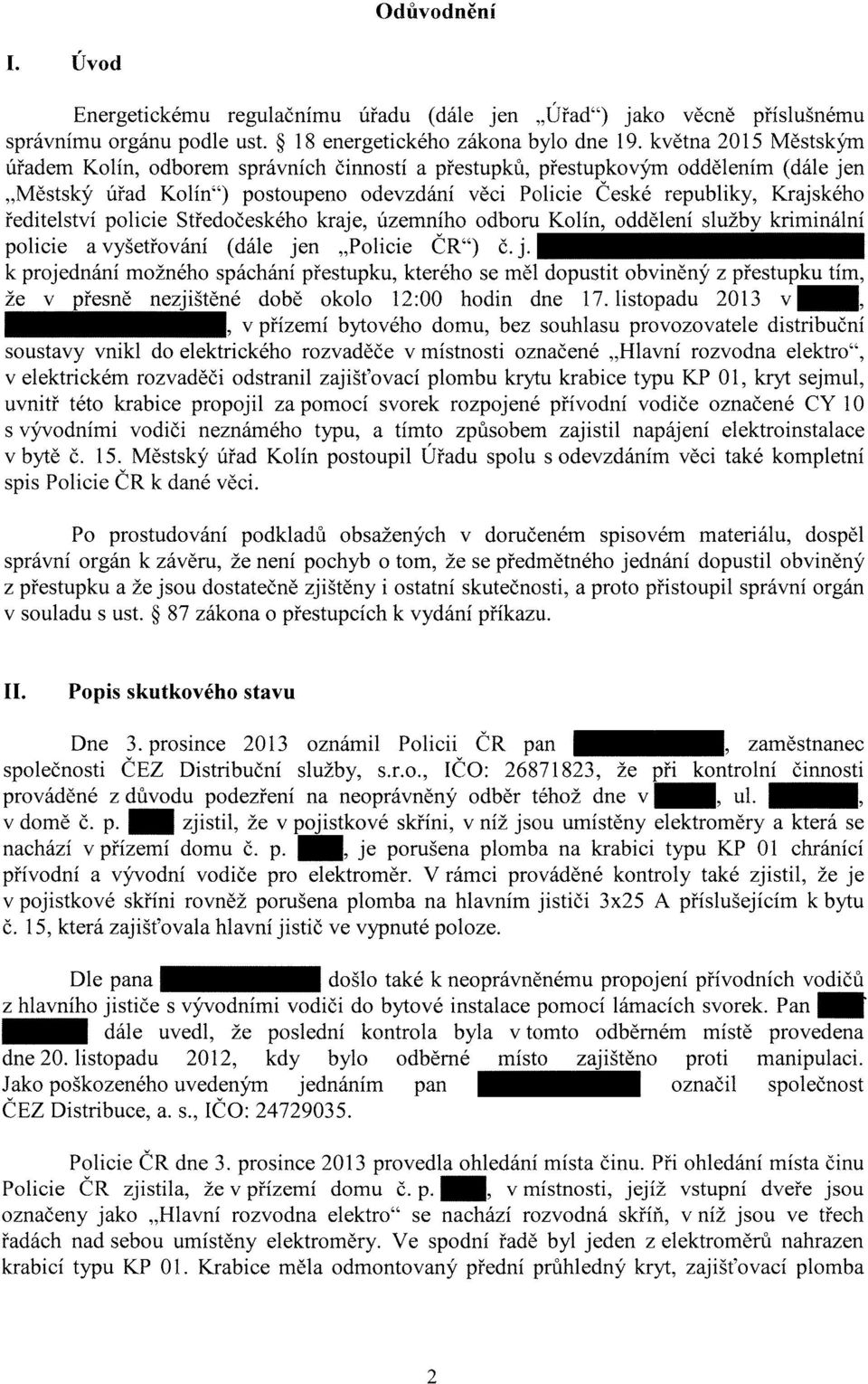 ředitelství policie Středočeského kraje, územního odboru Kolín, oddělení služby kriminální policie a vyšetřování (dále je