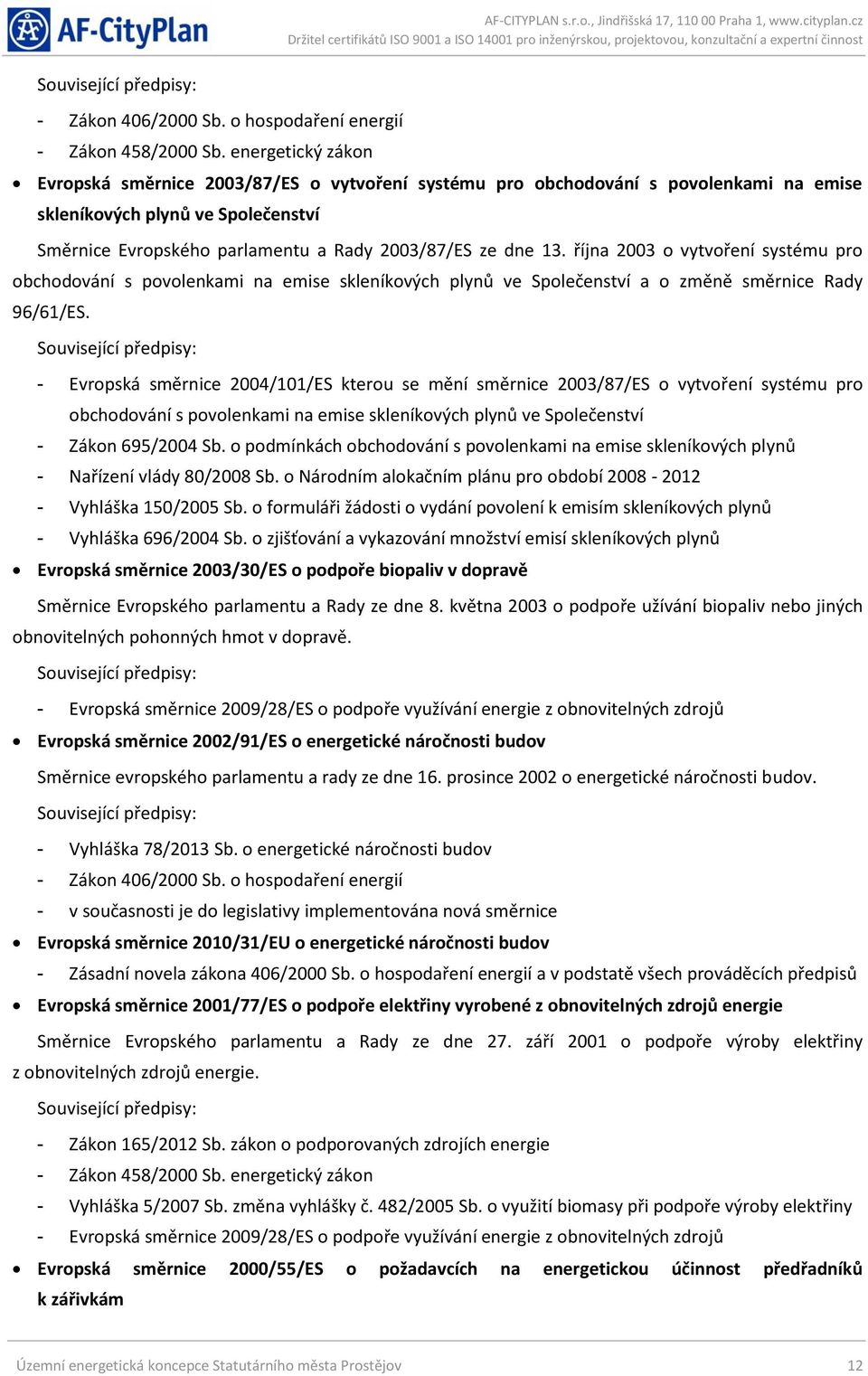 října 2003 o vytvoření systému pro obchodování s povolenkami na emise skleníkových plynů ve Společenství a o změně směrnice Rady 96/61/ES.