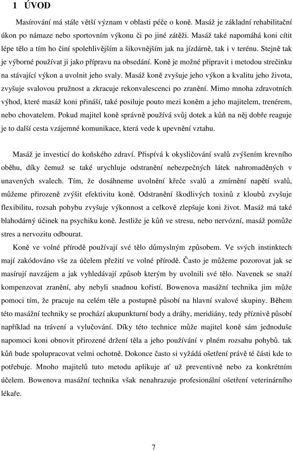 Koně je možné připravit i metodou strečinku na stávající výkon a uvolnit jeho svaly.