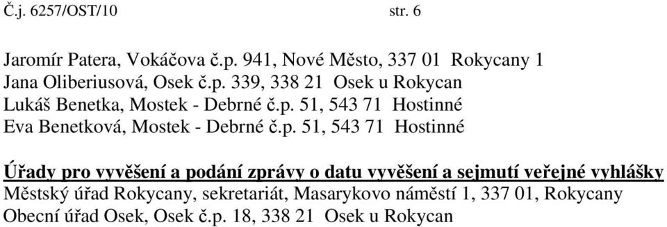 p. 51, 543 71 Hostinné Úřady pro vyvěšení a podání zprávy o datu vyvěšení a sejmutí veřejné vyhlášky Městský úřad