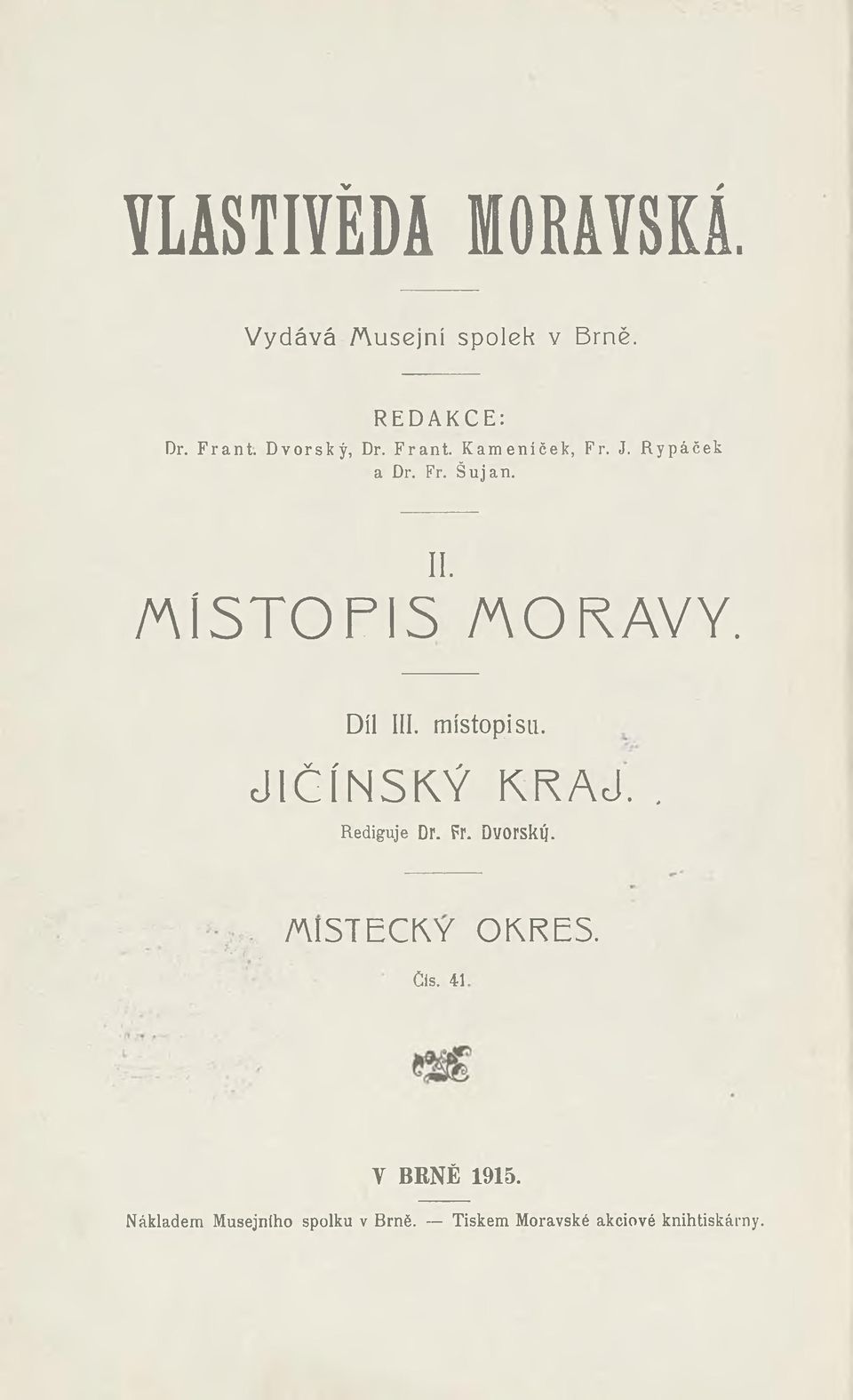 Díl III. místopisu. JIČÍNSKÝ KRAJ.. Rediguje Dr. Fr. Dvorský. ř --A.