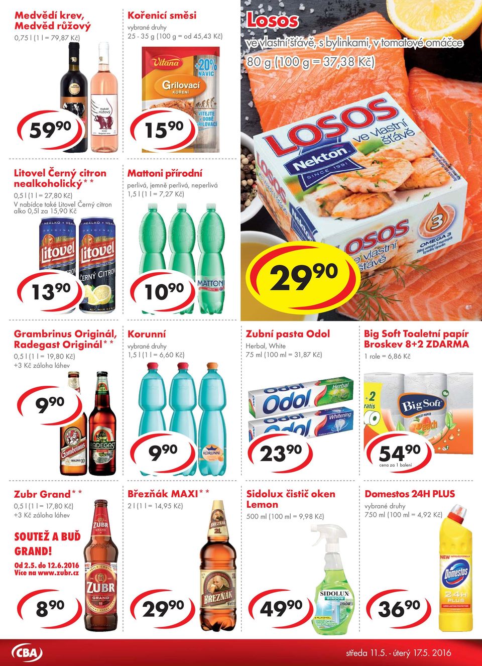 Kč) Diabeta sušenky oříškové, vanilkové, kakaové 32 g = 27,81 Kč Cracker 130-140 g = od 17,79 Kč 13 90 2 8 90 24 90 Grambrinus Originál, Radegast Originál** 0,5 l (1 l = 19,80 Kč) +3 Kč záloha láhev
