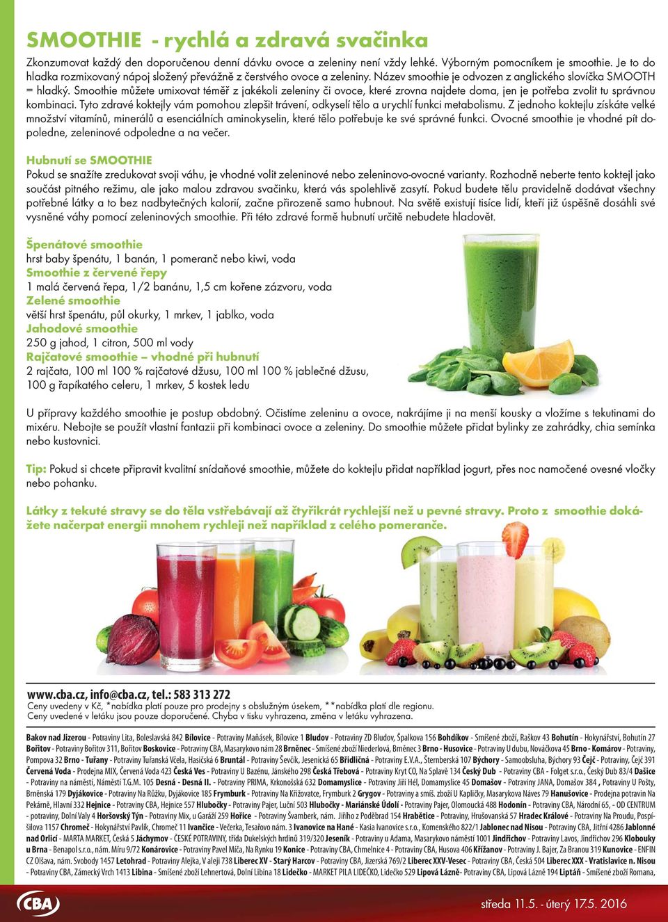 Smoothie můžete umixovat téměř z jakékoli zeleniny či ovoce, které zrovna najdete doma, jen je potřeba zvolit tu správnou kombinaci.