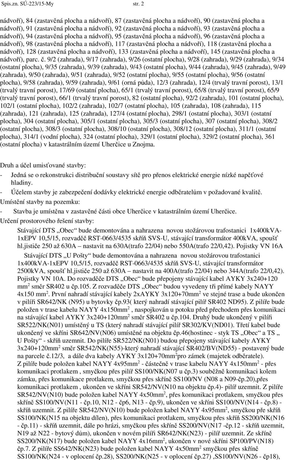 nádvoří), 94 (zastavěná plocha a nádvoří), 95 (zastavěná plocha a nádvoří), 96 (zastavěná plocha a nádvoří), 98 (zastavěná plocha a nádvoří), 117 (zastavěná plocha a nádvoří), 118 (zastavěná plocha a