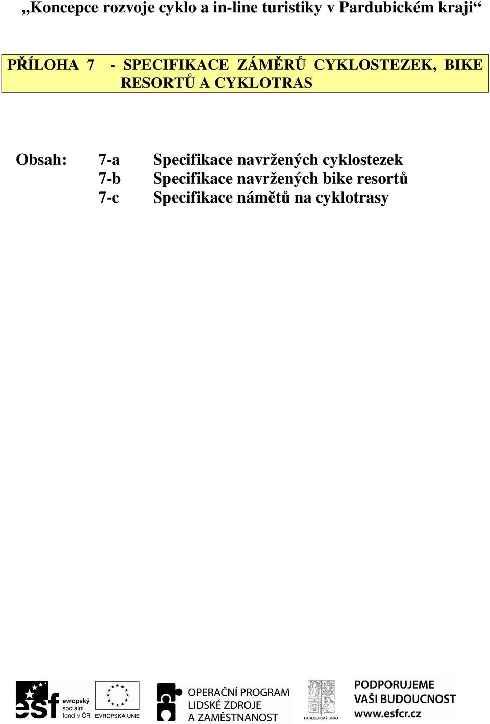 CYKLOTRAS Obsah: 7-a Specifikace navržených cyklostezek 7-b