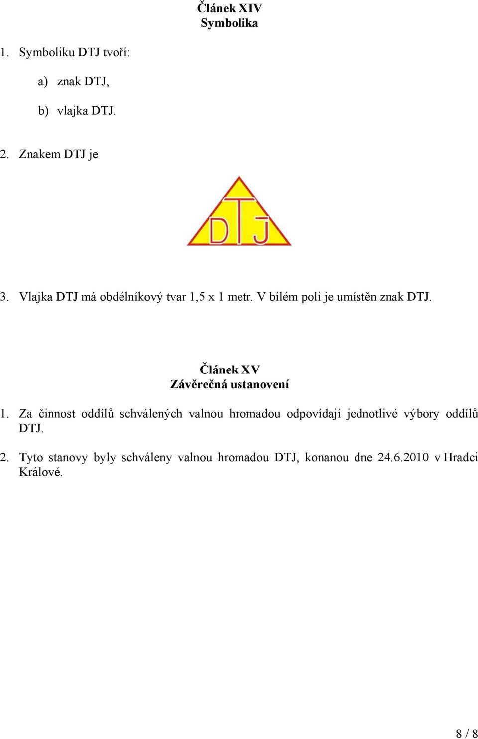 Článek XV Závěrečná ustanovení 1.