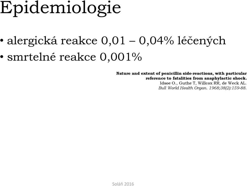 particular reference to fatalities from anaphylactic shock. Idsoe O.