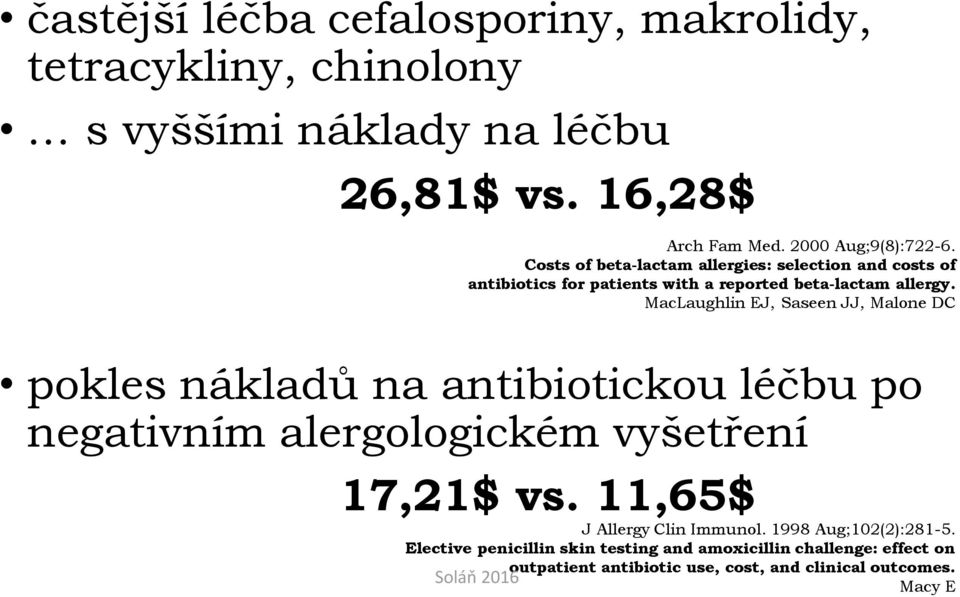 MacLaughlin EJ, Saseen JJ, Malone DC pokles nákladů na antibiotickou léčbu po negativním alergologickém vyšetření 17,21$ vs.