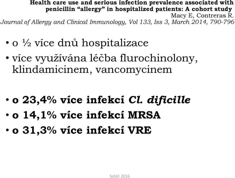 Journal of Allergy and Clinical Immunology, Vol 133, Iss 3, March 2014, 790-796 o ½ více dnů